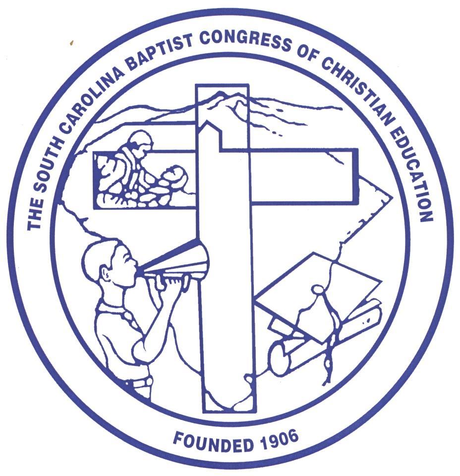 SOUTH CAROLINA BAPTIST CONGRESS Of CHRISTIAN EDUCATION GRADUATION And CERTIFICATION REQUIREMENTS 2018 Edition Dr.