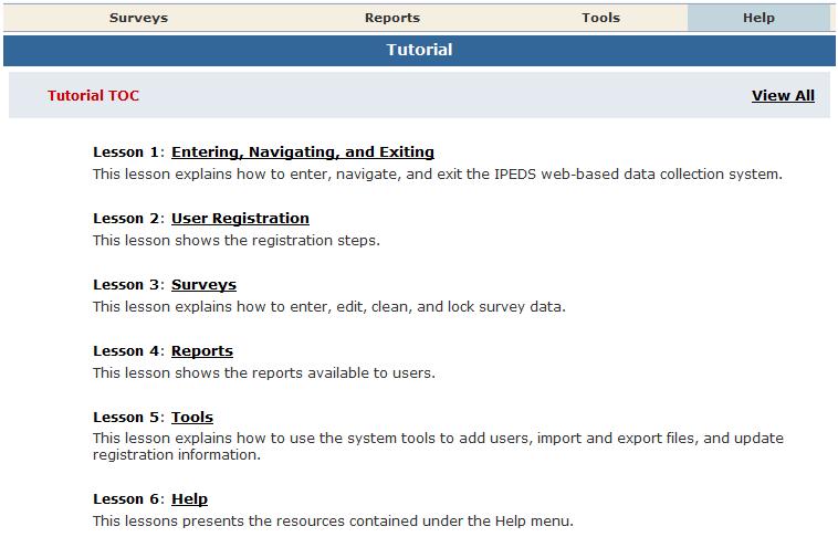 DATA COLLECTION SYSTEM TUTORIAL A tutorial that explains how to use the IPEDS Data Collection System can be found under the Help menu.