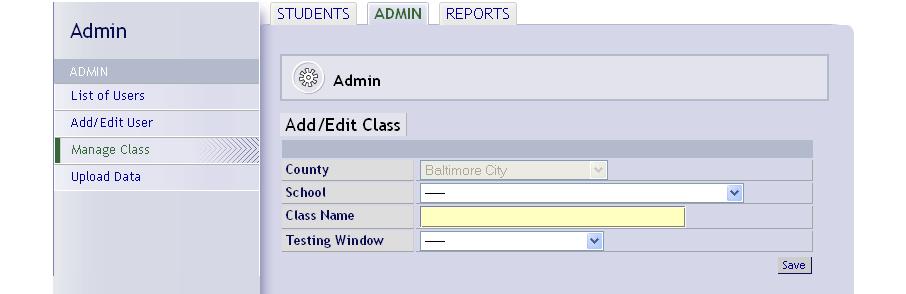 Only School-Level or County-Level users with "Can Manage Class" Rights can add classes. 1. Click on Admin tab at top of screen. Click on the Manage Class on the left Navigation Bar. 2.