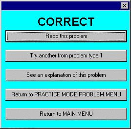 Practice Mode (continued) After doing a problem, select one of the options shown to the left. Most of the choices are self-explanatory.