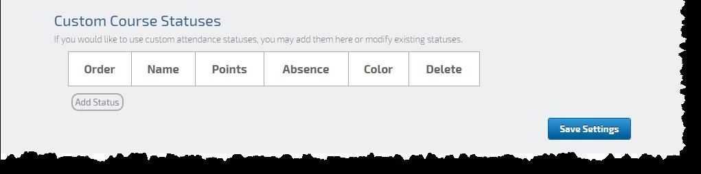 ] Add a Custom Course Status: (image below) Order: the number of status options so the next would be 4 since you have Present, Absent and Excused Name: Late, etc.