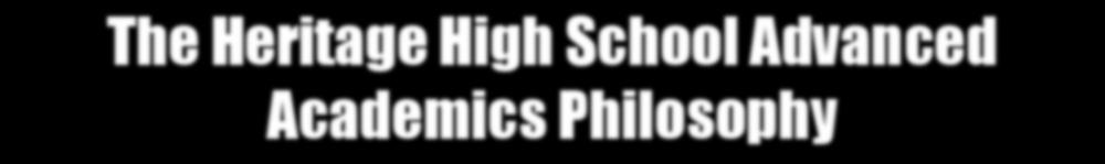 The Heritage High School Advanced Academics Philosophy