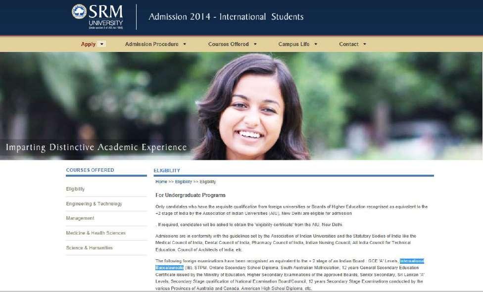 SRM University The IB Diploma has been recognised as equivalent to the + 2 stage of an Indian Board.
