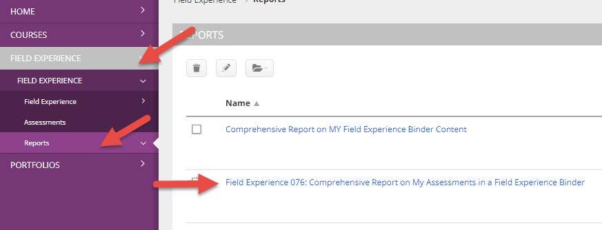To access the Field Experience 076: Comprehensive Report on My Assessments in a Field Experience Binder report: 1.