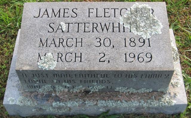 James Fletcher Satterwhite Born March 30, 1891 March 2, 1969 James Fletcher