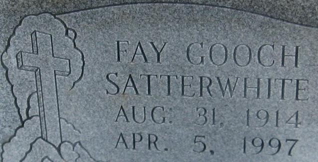 Fay Gooch Satterwhite Born August 31, 1914 April 5, 1997
