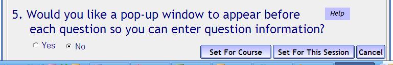Question 5 asks if you would like a pop- up window to appear before each question.