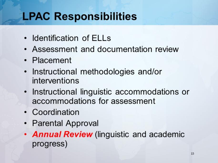 It should be noted here that the LPAC also serves as an important advocate for each ELL with teachers, staff, and administration.