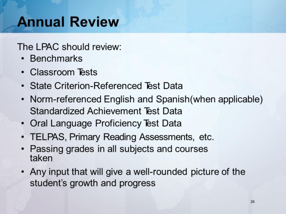 Even if the student meets exit criteria, the LPAC should review all of the above, including the subjective teacher evaluation before making the decision to reclassify the student.