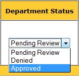 4. Select the appropriate option from the Department Status drop-down list: Approve or Deny. Figure 5 Department Status Drop-Down List 5.
