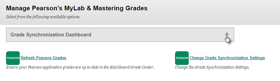 Page 68 Step-by-Step Directions: 1. From the Manage Pearson s MyLab & Mastering Grades page, click + on the Grade Synchronization Dashboard. 2.