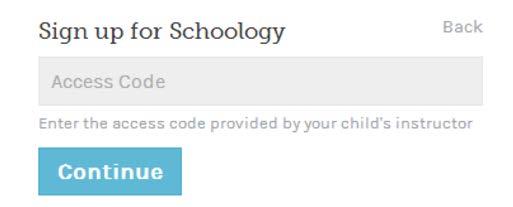 https://app.schoology.com/register.php and click Parent 1. Enter your Access Code.