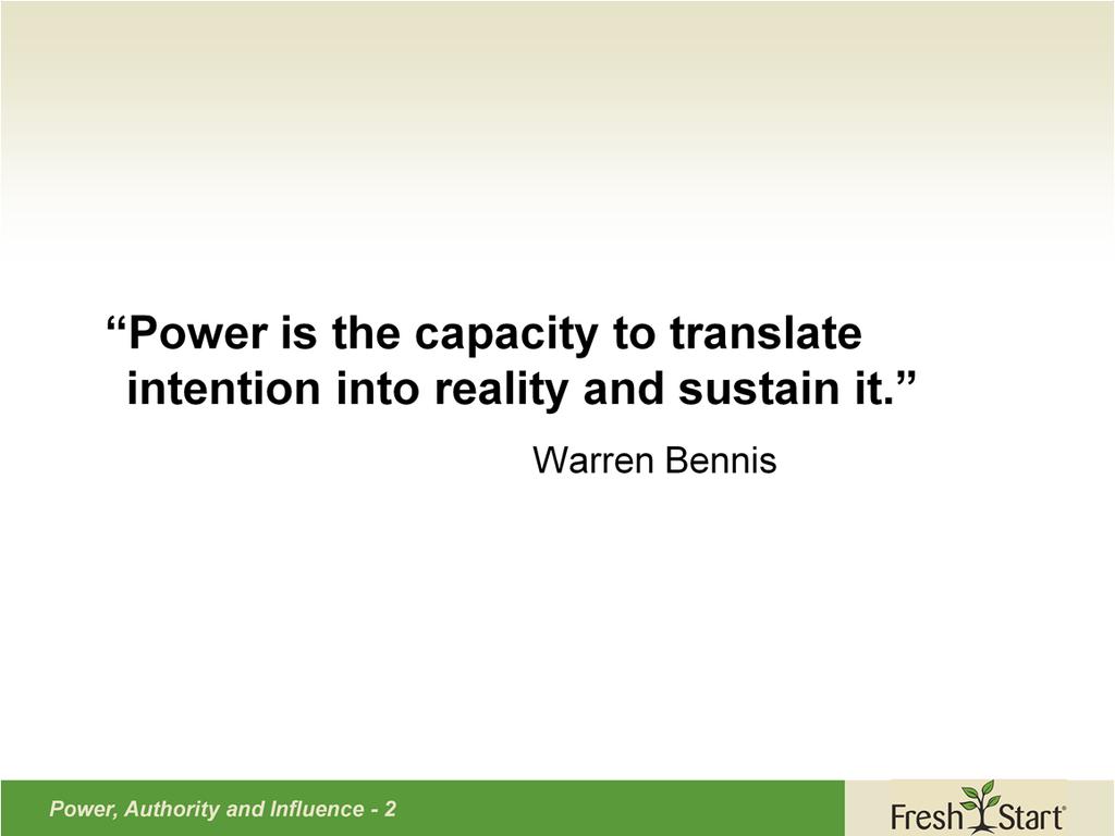 As this quote indicates, power is nothing more than the ability to see that something happens.