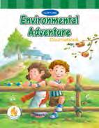 Nurture ENVIRONMENTAL ADVENTURE 3+, 4+, 5+ ENVIRONMENTAL STUDIES Class 1 to 5 The special features of the Environmental Adventure are Well researched books based on Child Development