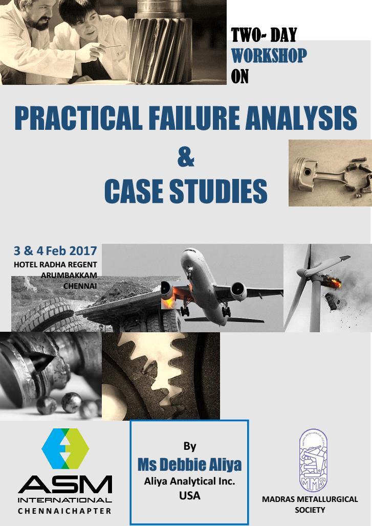 Upcoming Events A two day workshop on Practical Failure Analysis and Case Studies is planned on 3-4 Feb. 2017. The instructor for this course is Ms. Debbie Aliya of Aliya Analytical Inc., USA.