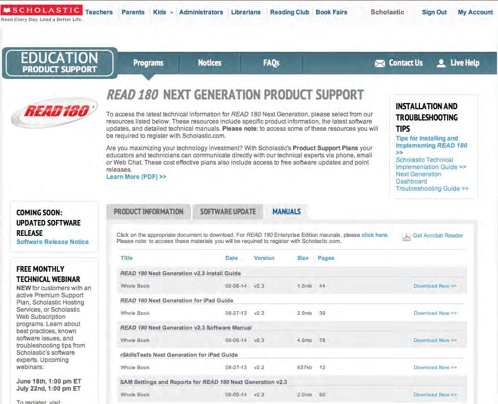 Technical Support For questions or other support needs, visit the Scholastic Education Product Support website at www.scholastic.com/read180ng/productsupport.