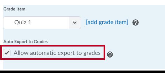 21. To automatically export the quiz score to the gradebook, click the Allow automatic export to grades checkbox.