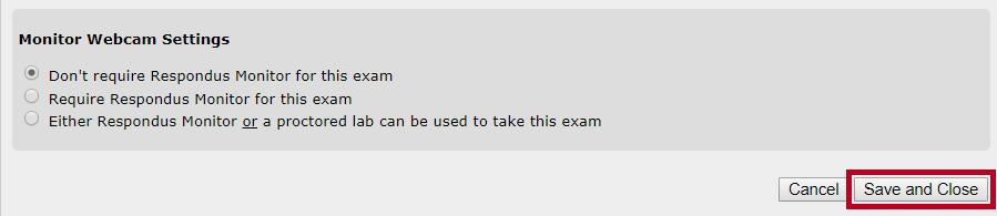 Under Monitor Webcam Settings, Don t require Respondus Monitor for this exam is selected by default. It is recommended that you do not make any changes to this section.