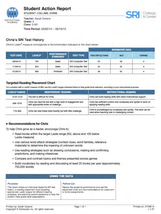 Student Action Report Report Type: Instructional Planning Purpose: This report shows an individual student s SRI test history, a reading placement chart targeting appropriate Lexile measure ranges