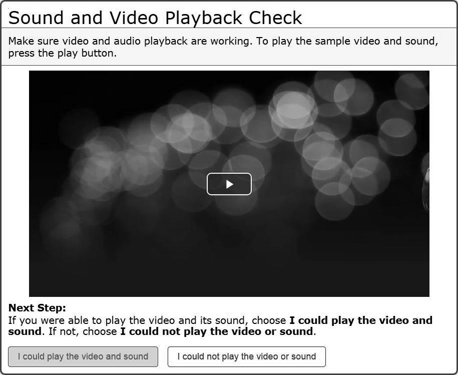 Signing In to the Student Testing Site Step 5b: Sound and Video Check The Sound and Video Playback Check page (i.e., screen) appears for tests with listening questions (see Figure 32).