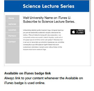 Linking to itunes U To connect user to your content, you must create a link using the itunes U badge as an image.