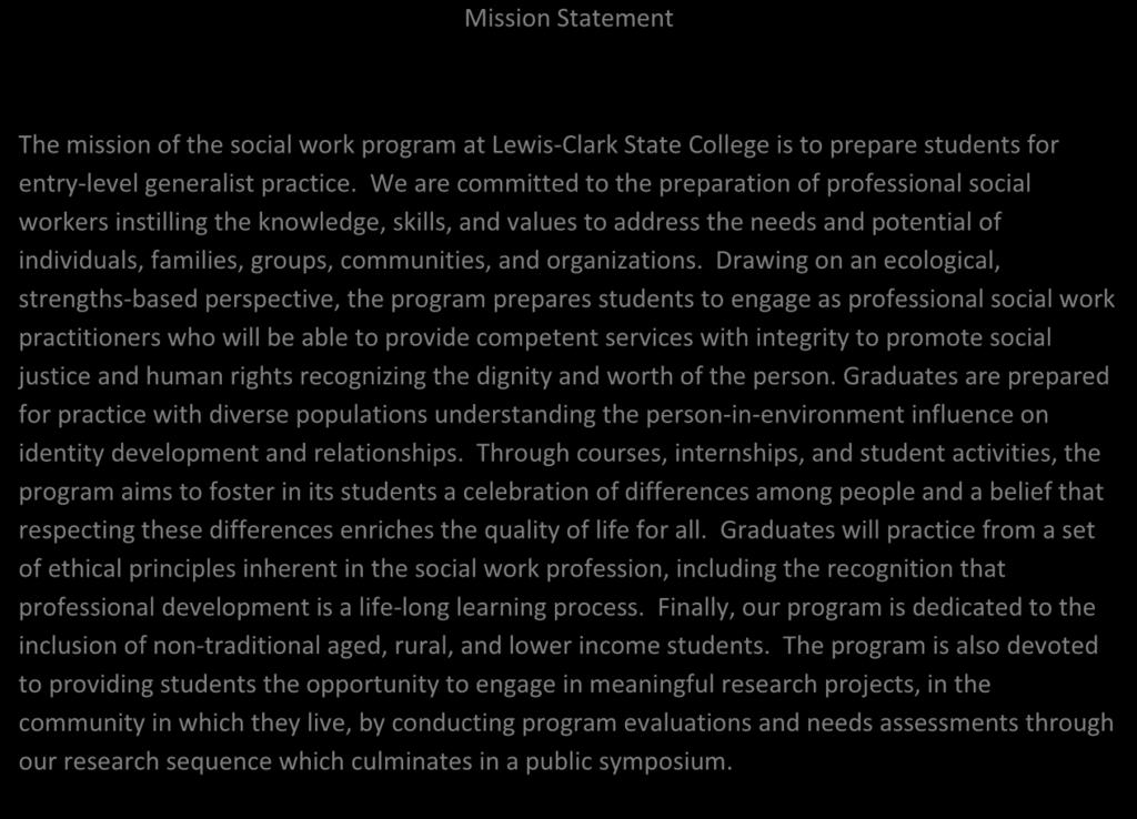 edu Mission Statement The mission of the social work program at Lewis-Clark State College is to prepare students for entry-level generalist practice.