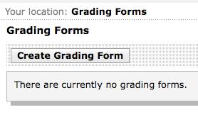 Step 1: Create a Grading Form Under the Build tab, select the Course Tool for Grading Forms from the Designer Tools menu on the left. Select the Create Grading Form button.