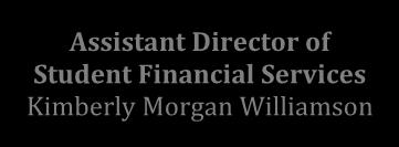 of Student Financial Services Kimberly Morgan Williamson Accountant Jennifer Price Financial