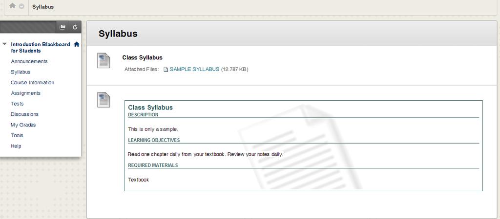 1 2 Your teacher may upload your syllabus as an attachment, as shown in 1. They may also type their syllabus as shown in 2. To open the syllabus, click on the name of the attached file.