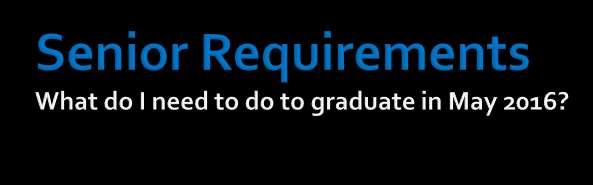 Seniors must do the following to graduate 1.