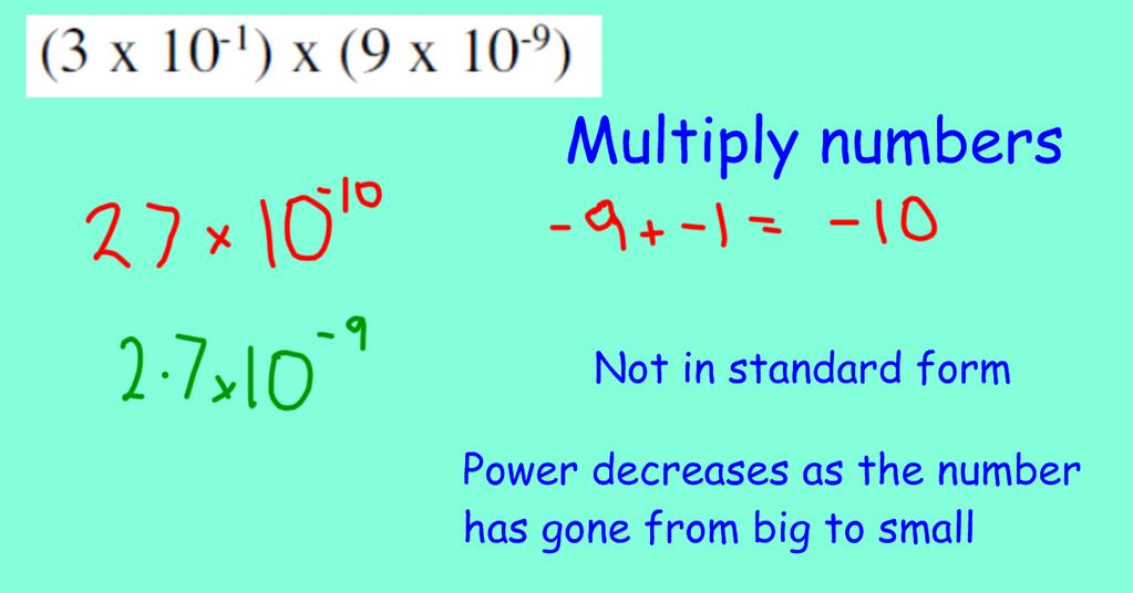 Calculating with standard form remember: a 4 x a 6 = a 10 When you multiply powers we add