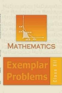 NCERT Exemplar Problems Class XII Mathematics Publisher : Author : NCERT