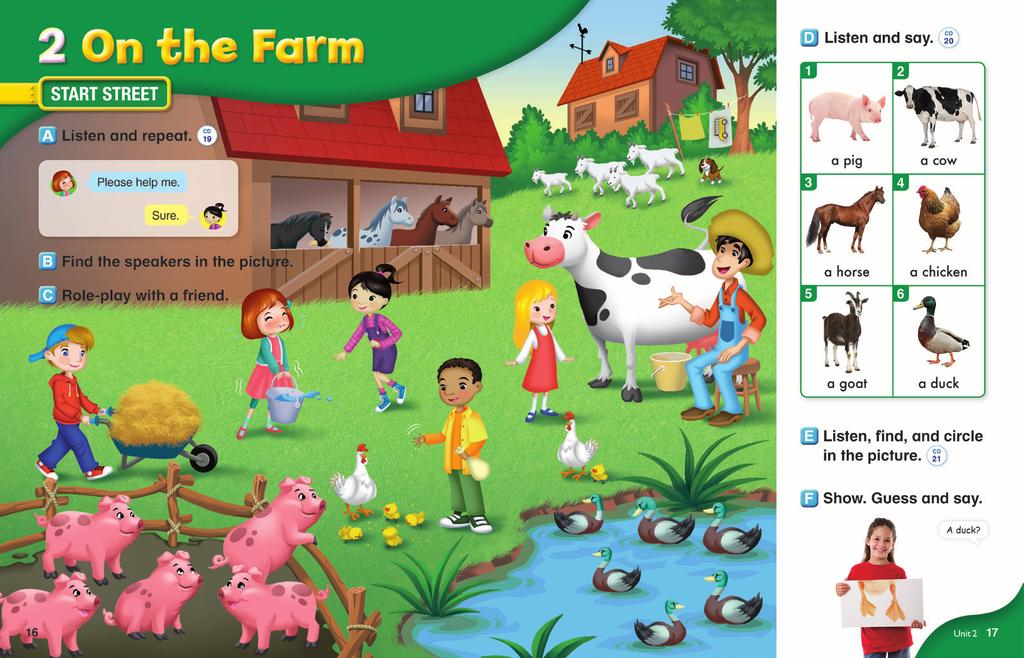 pig: oink-oink, cow: moo-moo, horse: neigh, duck: quack, goat: meh, chicken: cluck (female) / cockadoodledoo (male) Play Audio Track 20. Have students listen and repeat pointing to each picture.
