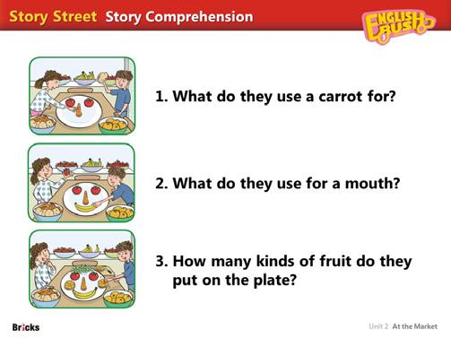 To improve reading skills by answering comprehension questions potatoes carrots corn grapes SB: pp. 22-23 Student Book pp. 22-23 WB: pp. 14-15 D Look and write.