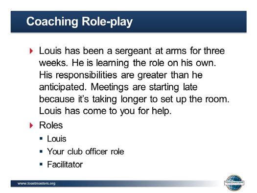 1. SHOW the Activity: Four Steps to Coaching slide. 2. INSTRUCT club officers to break into teams of three people.
