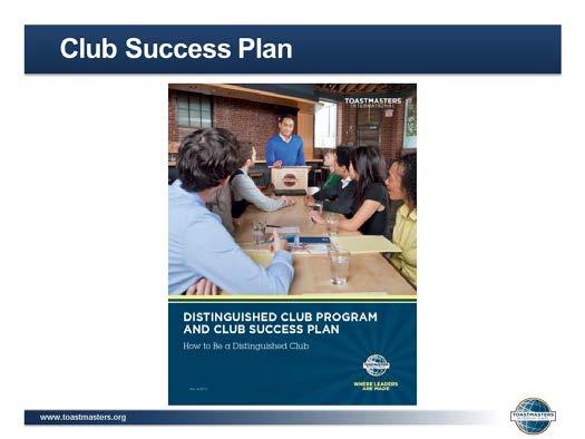 Club Success Plan (35 minutes) 1. SHOW the Club Success Plan slide. 2. PRESENT One of the duties of the club executive committee is to develop a Club Success Plan.