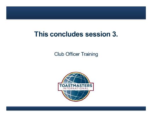 Conclusion (5 minutes) 1. Show the Conclusion slide. 2. PRESENT As a club leader, it is your opportunity and responsibility to deliver a positive member experience.