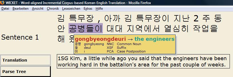 Lexical Knowledge To access the lexical data for a Korean sentence the user has simply to move the mouse over the individual words, which results in the display of pop-up windows indicating the Roman