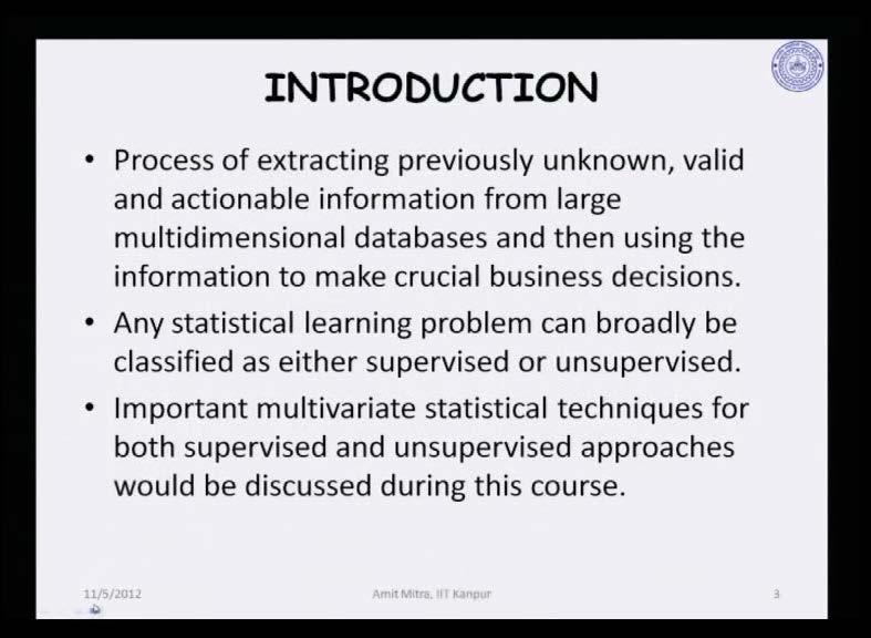 (Refer Slide Time: 03:36) Now, the process of extracting previously unknown valid and actionable information from large multidimensional databases and then, using the