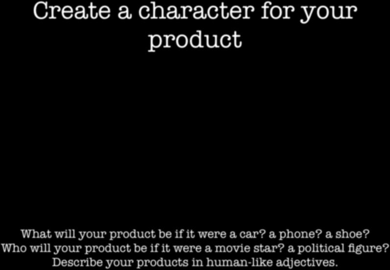 Create a character for your product What will your product be if it were a car? a phone? a shoe?