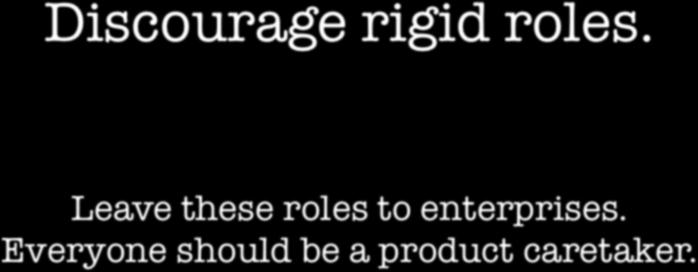 Discourage rigid roles.