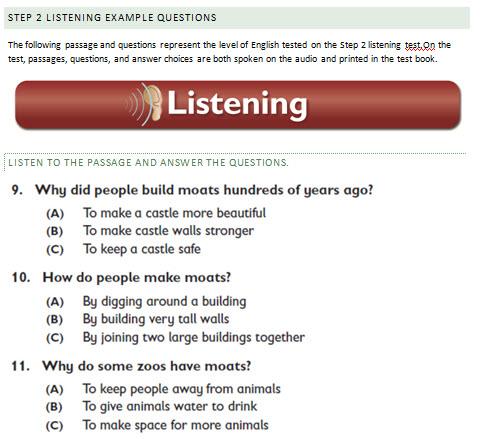INFORMATION FOR TEACHERS LISTENING SETS This passage and questions is representative of the level of English tested on the Step 2 Listening section.