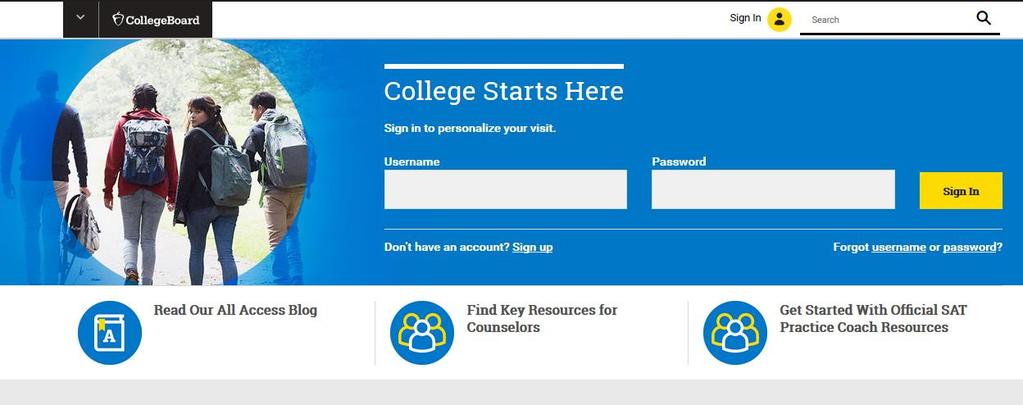 Creating a College Board Account Sign in to an existing College Board account or create a new one at studentscores.collegeboard.org NOTE: To create an account students will need to provide: 1.