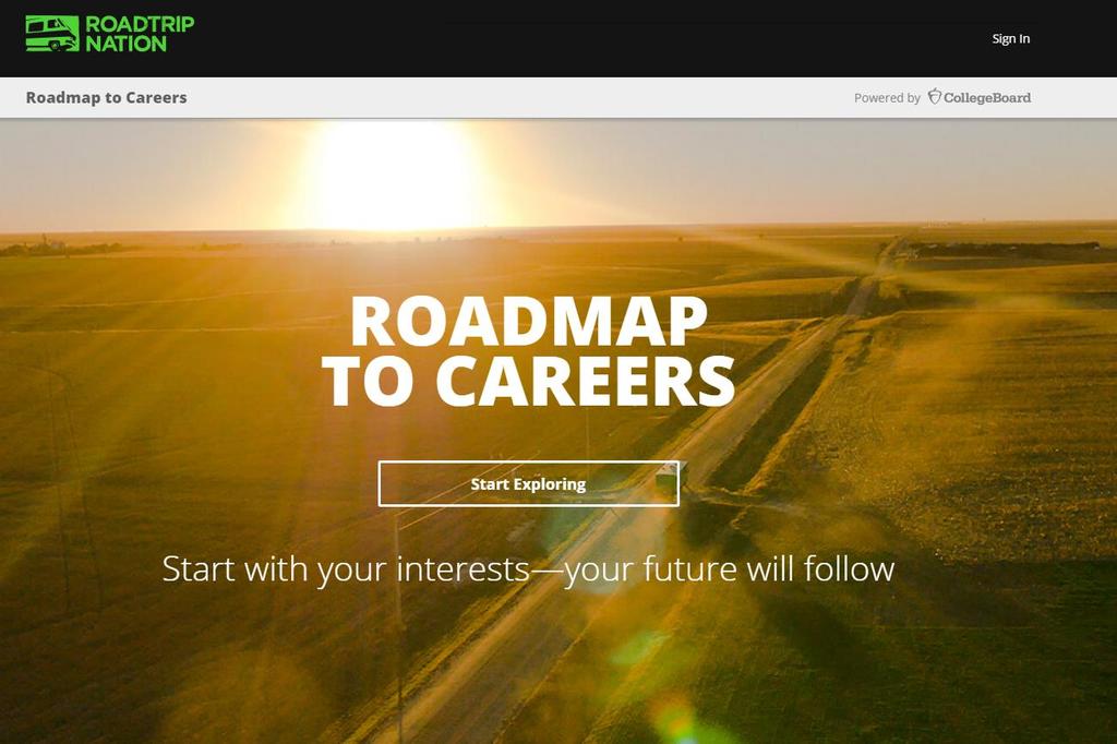 Roadmap to Careers Roadtrip Nation and College Board are partnering to help students connect with careers. Choose your core interests.