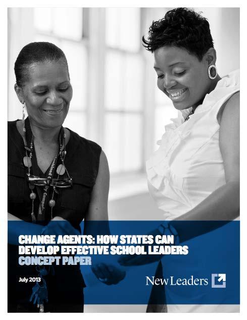 New Leaders Most Recent Publication: Change Agents Change Agents: How States Can Develop Effective Principals makes the case that now is the time for states to improve principal preparation and