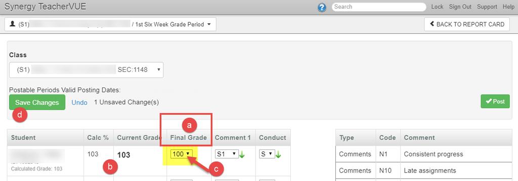 When the teacher s View Grades screen is reviewed in TeacherVUE, all of the grades posted except the students who had calculated grades over 100. a. To override the grades greater than 100, click in the Final Grade dropdown and select 100.