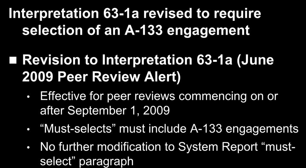 PMTF Actions Taken Interpretation 63-1a revised to require selection of an A-133 engagement Revision to Interpretation 63-1a (June 2009 Peer Review Alert) Effective