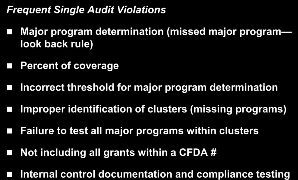 Single Audit Quality Concerns (PCIE Report) Frequent Single Audit Violations Major program determination (missed major program look back rule) Percent of coverage Incorrect threshold for major