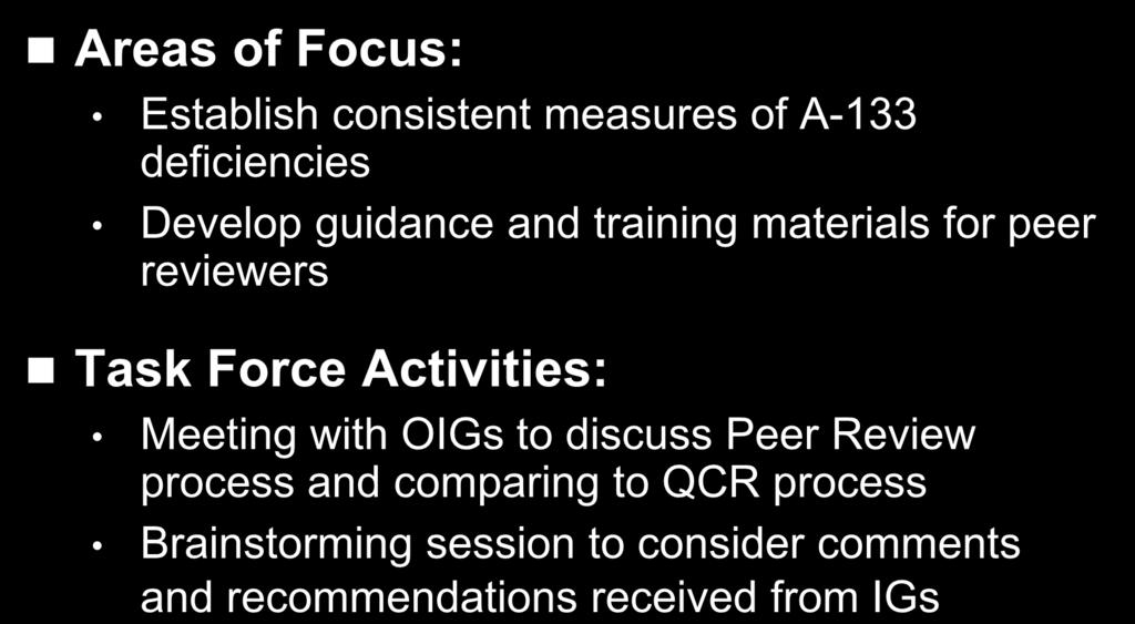 Practice Monitoring Task Force (PMTF) Areas of Focus: Establish consistent measures of A-133 deficiencies Develop guidance and training materials for peer reviewers Task