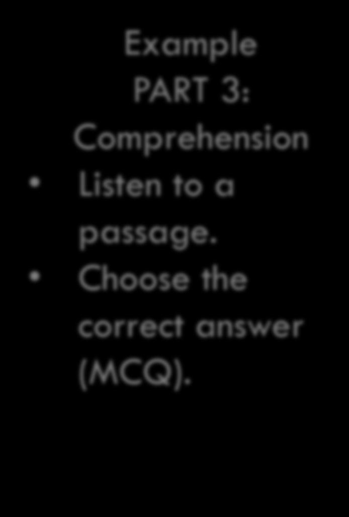 LISTENING COMPREHENSION Example PART 3: Comprehension